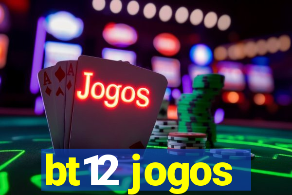 bt12 jogos